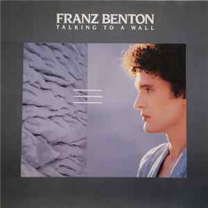 Franz Benton - Talking To A Wall flac