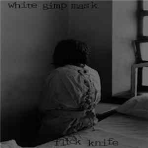 White Gimp Mask / Flick Knife - White Gimp Mask / Flick Knife flac