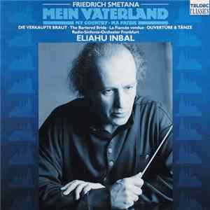 Friedrich Smetana, Radio-Sinfonie-Orchester Frankfurt, Eliahu Inbal - Mein Vaterland / Die Verkaufte Braut ∙ Ouvertüre & Tänze flac