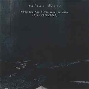 raison d'être - When The Earth Dissolves In Ashes (Live 2010 / 2011) flac