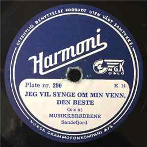 Musikkbrødrene, Sandefjord - Jeg Vil Synge Om Min Venn, Den Beste / Her Han Gikk Så Tung En Gang flac