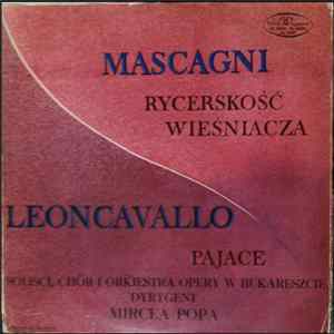 Mascagni / Leoncavallo - Chór Teatru Opery W Bukareszcie I Orkiestra Teatru Opery W Bukareszcie , Soliści, Dyrygent Mircea Popa - Rycerskość Wieśniacza / Pajace flac