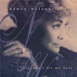 Nancy Wilson - Love Won't Let Me Wait flac