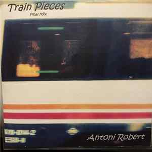 Antoni Robert - Train Pieces - Final Mix flac