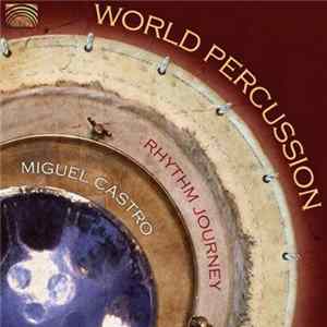 Miguel Castro - World Percussion - Rhythm Journey flac