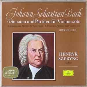 Johann Sebastian Bach - Henryk Szeryng - 6 Sonaten Und Partiten Für Violine Solo BWV 1001-1006 flac