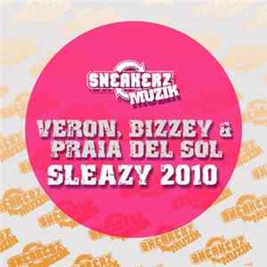 Veron, Bizzey & Praia Del Sol - Sleazy 2010 flac