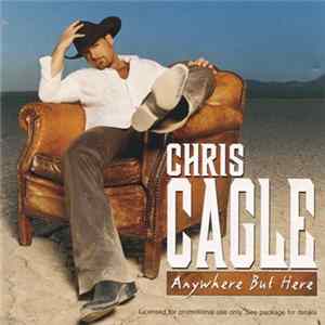 Chris Cagle - Anywhere But Here flac