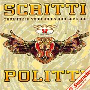 Scritti Politti - Take Me In Your Arms And Love Me flac