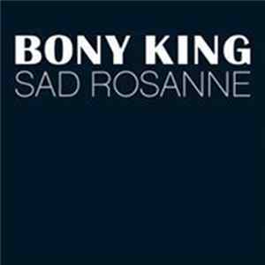Bony King - Sad Rosanne flac