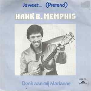 Hank B. Memphis - Je Weet... (Pretend) flac
