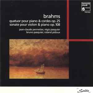 Brahms - Jean-Claude Pennetier, Régis Pasquier, Bruno Pasquier, Roland Pidoux - Quatuor Pour Piano & Corde Op. 25 · Sonate Pour Violon & Piano Op. 108 flac