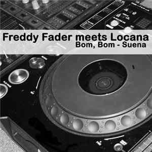 Freddy Fader Meets Locana - Bom, Bom - Suenan flac