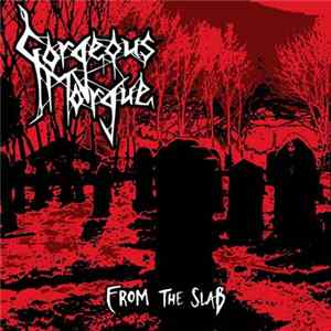 Gorgeous Morgue - From The Slab flac