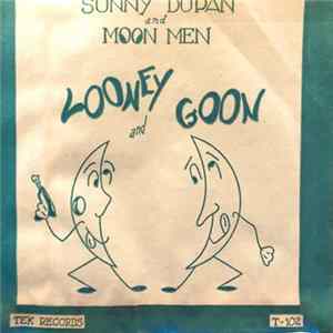 Sunny Dupan And Moon Men - Looney And Goon / Need You Need You flac