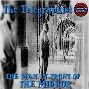 Damaged Man Aka The Telegraphist - The Man In Front of The Mirror ep flac