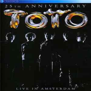 Toto - 25th Anniversary - Live In Amsterdam flac
