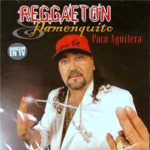 Paco Aguilera - Reggaeton-Flamenquito flac