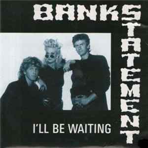 Bankstatement - I'll Be Waiting flac