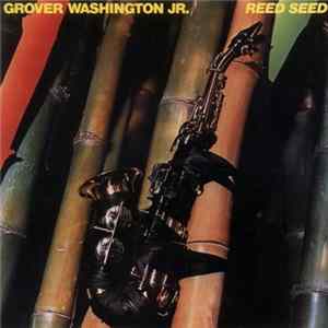 Grover Washington, Jr. - Reed Seed flac