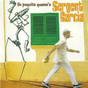 Sargento Garcia - Un Poquito Quema'o flac