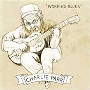 Charlie Parr - Worried Blues flac