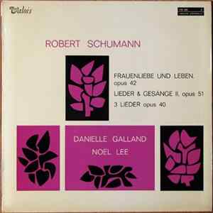 Robert Schumann / Noël Lee, Danielle Galland - Frauenliebe Und Leben flac