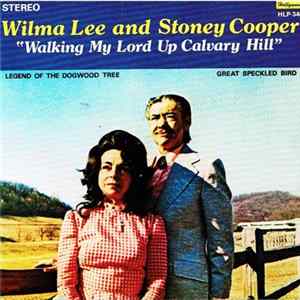 Wilma Lee & Stoney Cooper - Walking My Lord Up Calvary's Hill flac