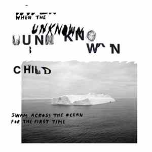 Unknown Child - When The Unknown Child Swam Across The Ocean For The First Time flac