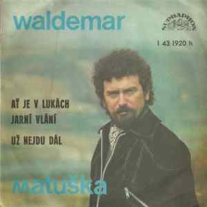 Waldemar Matuška - Ať Je V Lukách Jarní Vlání / Už Nejdu Dál flac