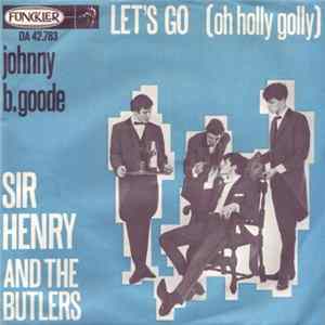 Sir Henry And The Butlers - Let's Go (Oh Holly Golly) / Johnny B. Goode flac