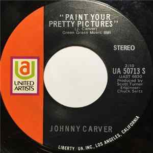 Johnny Carver - Paint Your Pretty Pictures / If You See My Baby flac