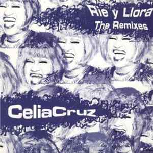 Celia Cruz - Rie Y Llora (The Remixes) flac