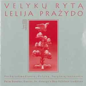 Various - Velykų Rytą Lelija Pražydo (Verbų Sekmadienio, Velykų, Jurginių Tautosaka) flac