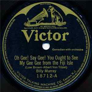 Billy Murray / Victor Roberts And Harmonizers Quartet - Oh Gee! Say Gee! You Ought To See My Gee Gee From The Fiji Isle / My Home Town Is A One-Horse Town But It's Big Enough For Me flac
