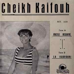 Cheikh Kaifouh - Mazelle Nesskere / La Hagrouni flac