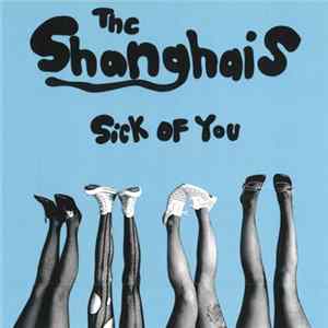The Shanghais - Sick Of You flac