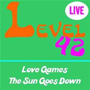 Level 42 - Love Games (Live) / The Sun Goes Down (Live) flac