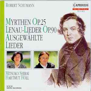 Robert Schumann / Mitsuko Shirai, Hartmut Höll - Myrthen Op.25; Lenau-Lieder Op.90: Ausgewählte Lieder flac