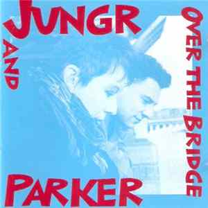 Jungr And Parker - Over The Bridge flac
