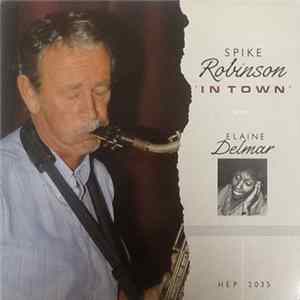 Spike Robinson With Elaine Delmar - In Town flac