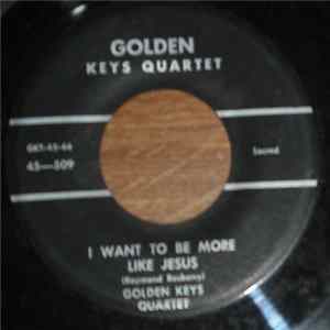 The Golden Keys Quartet - I Want To Be More Like Jesus / I'm Thankful flac