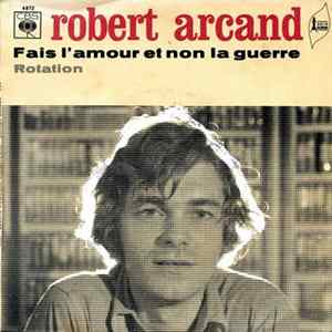 Robert Arcand - Fais L'Amour Et Non La Guerre flac