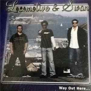 Locomotive & Swan - Way Out Here... flac