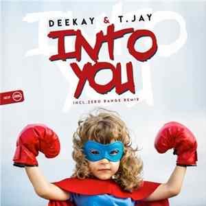 Deekay & T.Jay - Into You flac