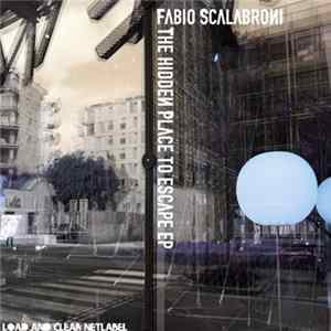 Fabio Scalabroni - The Hidden Place To Escape EP flac
