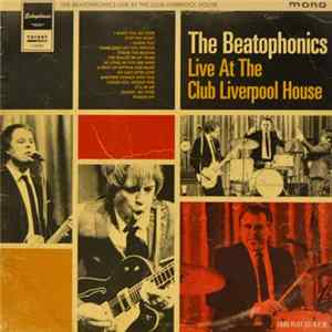 The Beatophonics - Live At The Club Liverpool House flac
