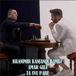 Branimir Banjanin Bambi & Amar Gile - Za Sve Pare flac
