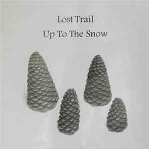 Lost Trail - Up To The Snow flac