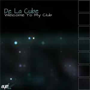 De La Cube - Welcome To My Club flac